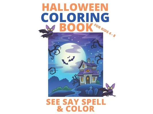 Halloween Coloring Book for Kids Age 4-8: See Say Spell & Color