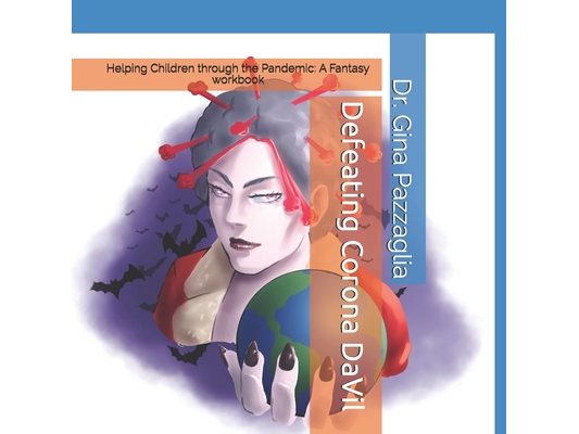 Defeating Corona DaVil: Helping Children through the Pandemic: A Fantasy workbook