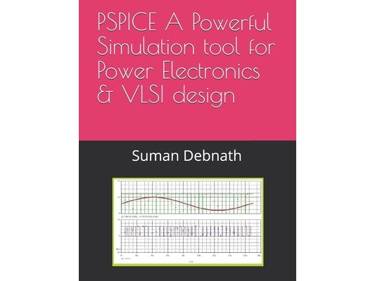 PSPICE A Powerful Simulation tool for Power Electronics & VLSI design