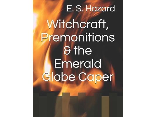 Witchcraft, Premonitions & the Emerald Globe Caper