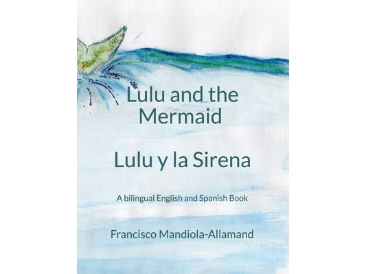 Lulu and the Mermaid / Lulu y la Sirena: A bilingual story in English and Spanish