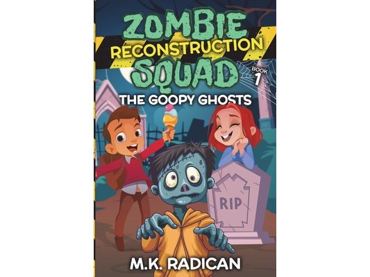 Zombie Reconstruction Squad - Book 1: The Goopy Ghosts: A Funny Mystery for Kids