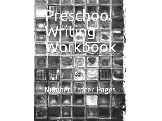 Preschool writing Workbook: Number Tracer Pages