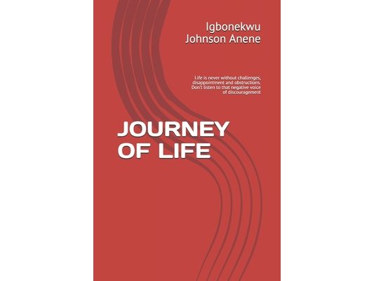 Journey of Life: Life is never without challenges, disappointment and obstructions. Don't listen to that negative voice of discourageme