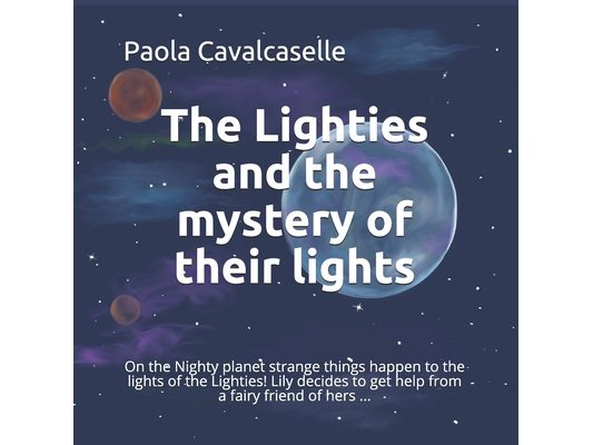 The Lighties and the mystery of their lights: On the Nighty planet strange things happen to the lights of the Lighties! Lily decides to get help from