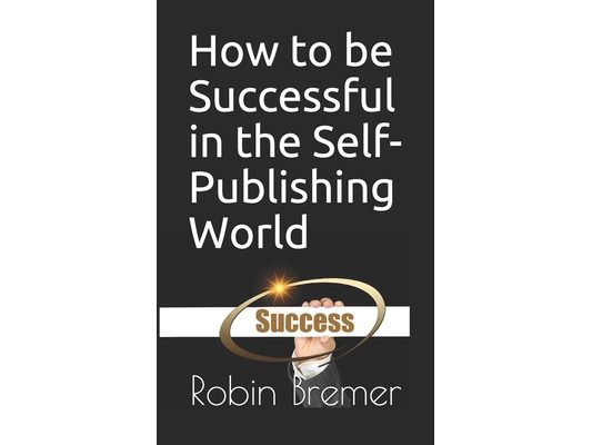 How to be Successful in the Self-Publishing World