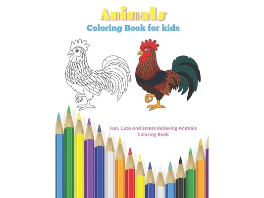 Animals - Coloring Book for kids - Fun, Cute And Stress Relieving Animals Coloring Book: Coloring Book For Boys & Girls