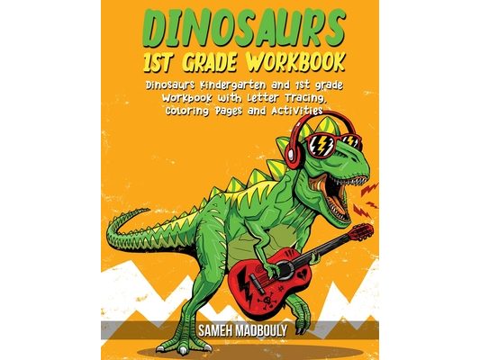 Dinosaurs 1st grade workbook: Dinosaurs Kindergarten and 1st grade Workbook with Letter Tracing, Coloring Pages and Activities