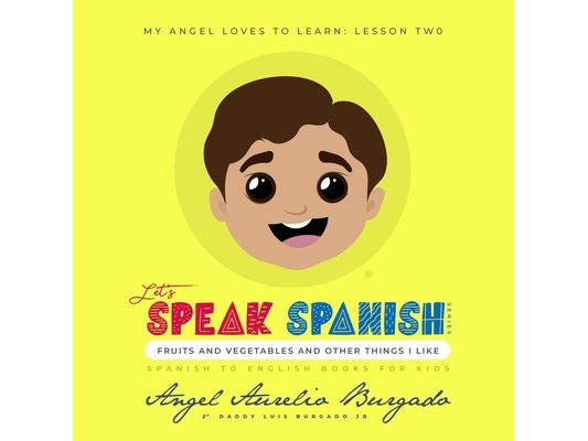 My Angel Loves to Learn: Lesson 2: Fruits and Vegetables and other things I like