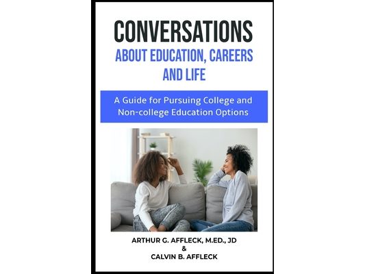 CONVERSATIONS About Education, Careers and Life: (A Guide for Pursuing College and Non-College Education Options)