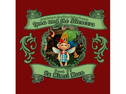 Adventures in Snortlings Hollow Presents: Luna and the Silencers (Book 9)