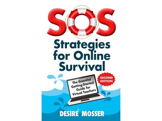 SOS: Strategies for Online Survival: The essential getting-started guide for virtual teachers