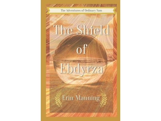 The Adventures of Ordinary Sam: Book Five: The Shield of Ebdyrza