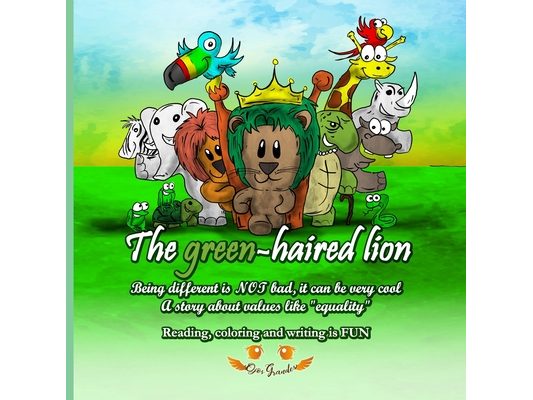 The green-haired lion: Being different is NOT bad, it can be very cool (A story about values like "equality")