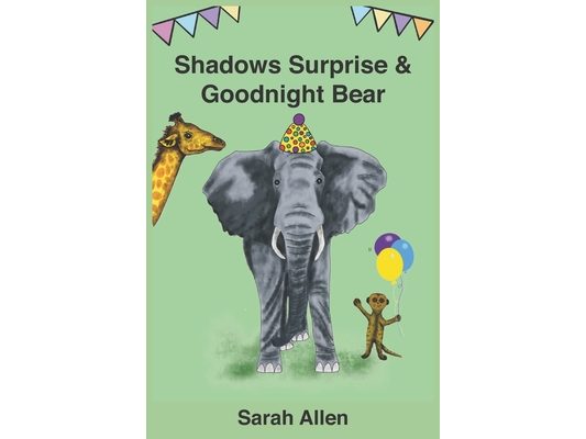 Shadows Surprise & Goodnight Bear: Two books in one