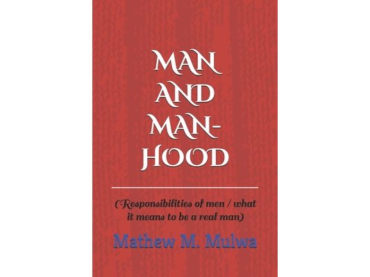 Man and Manhood: Responsibilities of Men