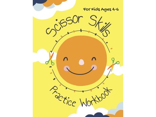 Scissor Skills Practice Workbook For Kids Ages 4-6: A Fun Cutting And Coloring Practice Activity Workbook For Toddlers and Kids For Preschool and Kind