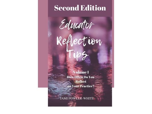 Educator Reflection Tips, Volume #1: How often do you reflect on your practice?
