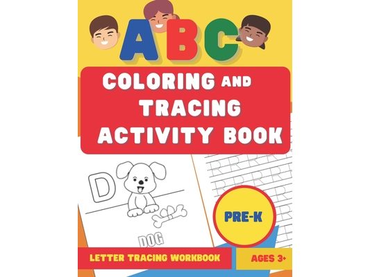 ABC Coloring and Tracing Activity Book: Preschool Alphabet Workbook For Ages 3 - 5