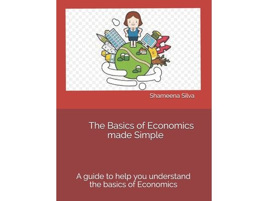 The Basics of Economics made Simple