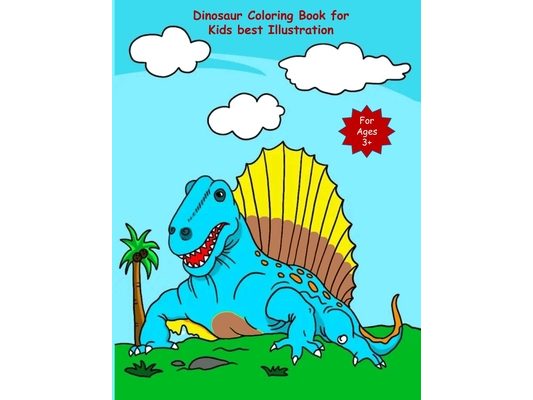 Dinosaur Coloring Book for Kids best Illustration: Great Gift for Girls & Boys, Ages 3+