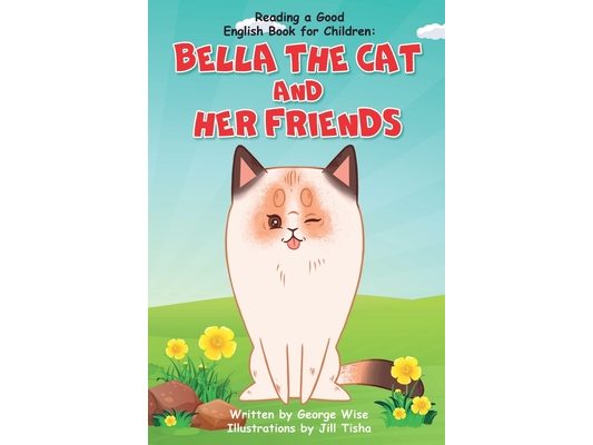 Reading a Good English Book for Children: Bella the Cat and Her Friends (A Book Present for Beginning Readers)
