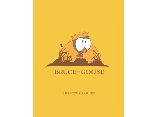 Bruce The Goose: Director's Guide