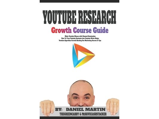 Youtube Research Growth Course Guide: Make Youtube Money with Channel Domination - How To Turn Youtube Dummies into Youtube Niche Ninjas - Youtube Alg
