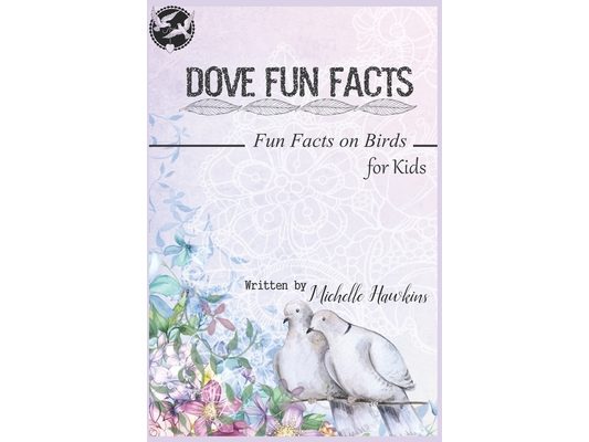 Dove Fun Facts: A short illustrated book of facts to help children understand the beauty nature of songbirds and their life. Illustrated and education