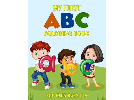 My first abc coloring book for kids ages 4-8: A Cute Alphabet Coloring Book with great pages / babys first abc book coloring pages (letter coloring bo