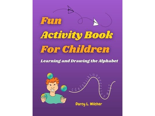 Fun Activity Book for Children: Learning and Drawing the Alphabet