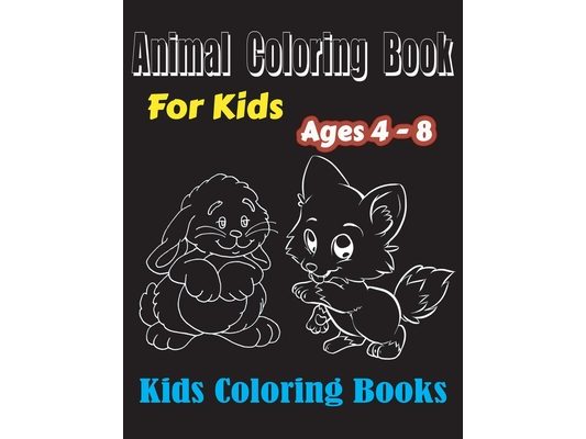Animal Coloring Book: Kids Coloring Books ages 4-8 with Fun, Easy, and Relaxing Coloring Pages for Animal Lovers, Great gift For Boys & Girl