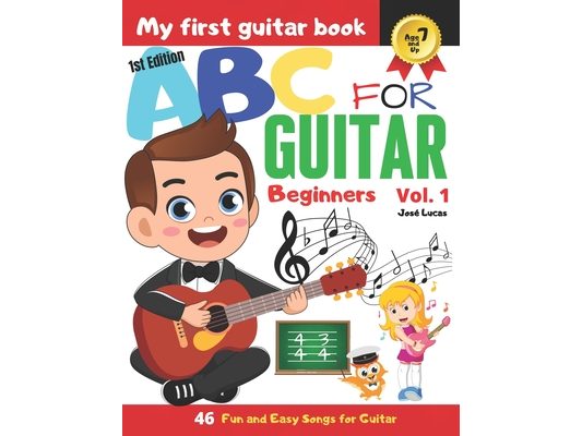 ABC for Guitar Beginners Vol.1: 46 Fun and Easy Guitar Tunes for Beginners