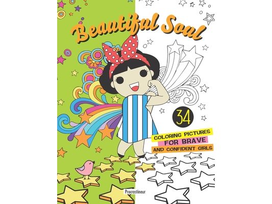 Beautiful Soul: 34 coloring pictures for brave, confident girls
