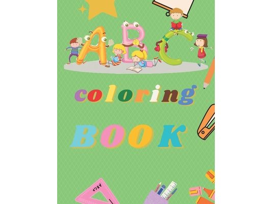 Abc coloring book: The best way to make your child busy with learning in holidays and your free time, coloring workbook for toddler and prescholer