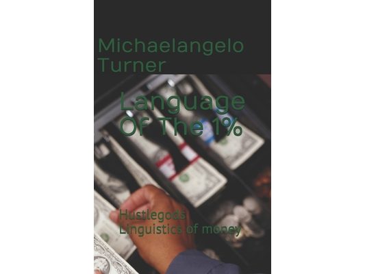 Language Of The 1%: Hustlegods Linguistics of money