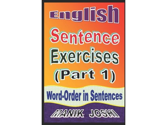 English Sentence Exercises (Part 1): Word-Order In Sentences