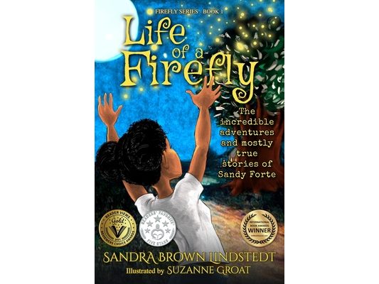 Life of a Firefly: The Incredible Adventures and Mostly True Stories of Sandy Forte