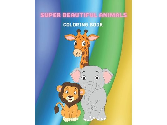 Super Beautiful Animals - Coloring Book