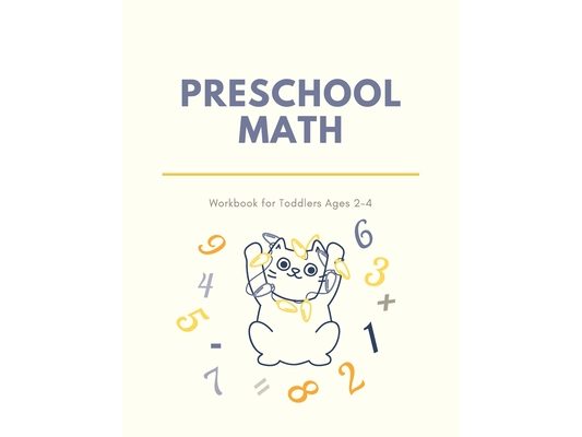 Preschool Math Workbook for Toddlers Ages 2-4: Beginner Preschool Math Activity Book with Number Tracing, Colors, Shapes, Pre-Writing, Pre-Reading and