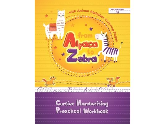 From Alpaca to Zebra - Cursive Handwriting Preschool Workbook with Animal Alphabet Coloring Pages: Tracing Cursive Letters and Coloring Animals Book f