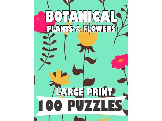Botanical Plants & Flowers Large Print 100 Puzzles Word Search: English Version for teens and adults