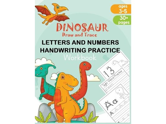 Dinosaur Draw and Trace Workbook: Numbers, Letters and Sight Word Practice Pages