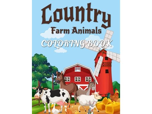 Country Farm Animals Coloring: Country Farm Scene and Fun Coloring Pages with Lovely Farm Animals