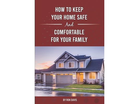 How To Keep Your Home Safe And Comfortable For Your Family