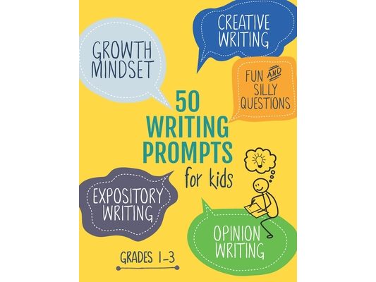 50 Writing Prompts for Kids: Growth Mindset Questions Creative Writing Opinion Writing Expository Writing Narrative Writing