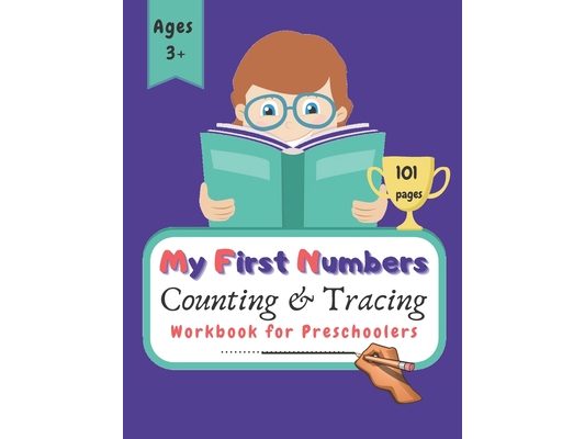 My First Numbers Counting and Tracing Workbook for Preschoolers: Practice tracing, writing and counting numbers with fun filled puzzles and coloring a