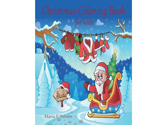 Christmas coloring book for kids: The Ultimate Christmas Coloring Book for Kids: Fun Children's Christmas Gift or Present for Toddlers & Kids - Over 5