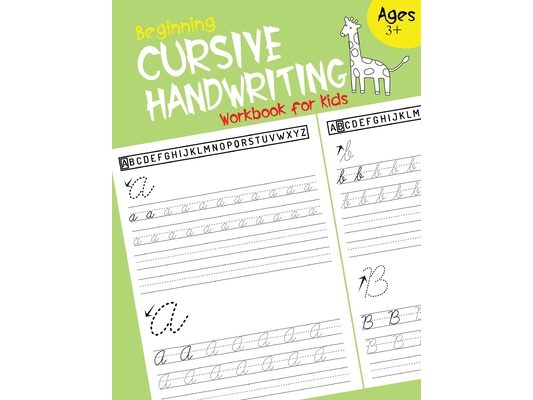 Beginning Cursive Handwriting Workbook for Kids: Cursive for Beginners Workbook Cursive Letter and Numbers Tracing Book Cursive Writing Practice Book