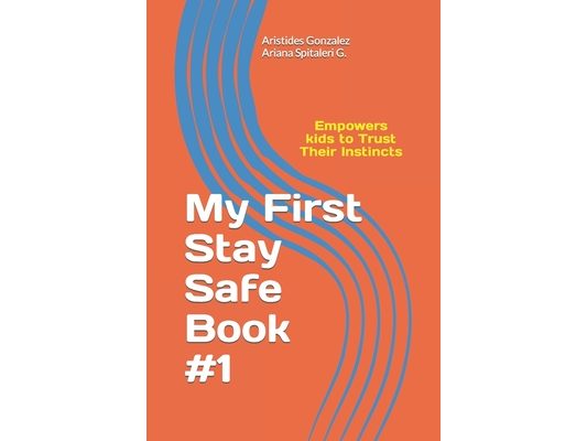 My First Stay Safe Book: Empowers Kids to Trust Their Instincts